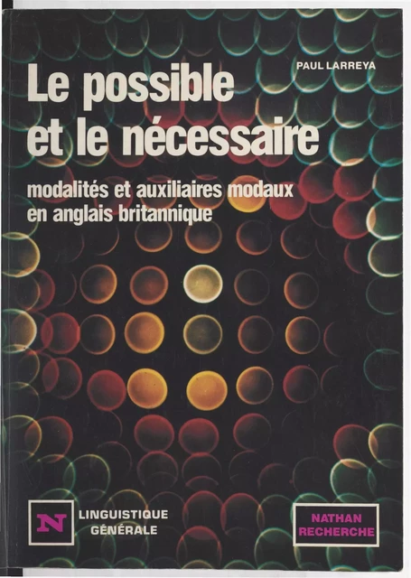 Le possible et le nécessaire : modalités et auxiliaires modaux en anglais britannique - Paul Larreya - (Nathan) réédition numérique FeniXX