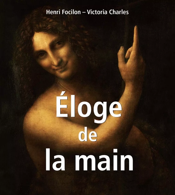 Éloge de la main - Henri Focilon, Victoria Charles - Parkstone International