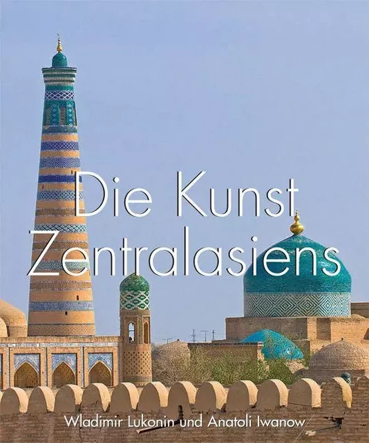 Die Kunst Zentralasiens - Vladimir Lukonin, Anatoly Ivanov - Parkstone International