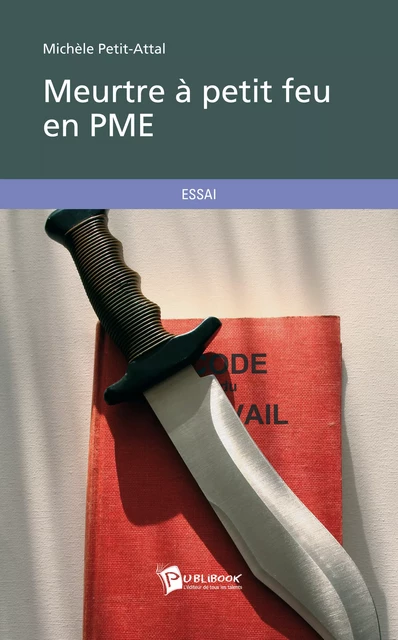 Meurtre à petit feu en PME - Michèle Petit-Attal - Publibook