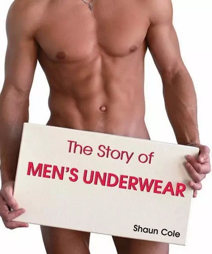 The Story of Men's Underwear - Shaun Cole - Parkstone International