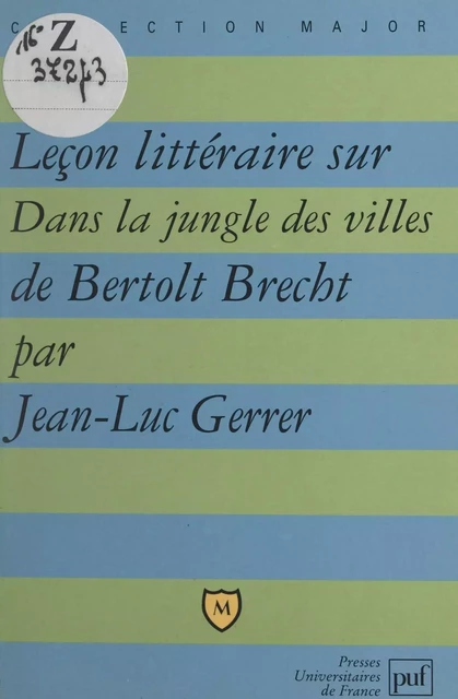 Leçon littéraire sur Dans la jungle des villes, de Bertolt Brecht - Jean-Luc Gerrer - (Presses universitaires de France) réédition numérique FeniXX