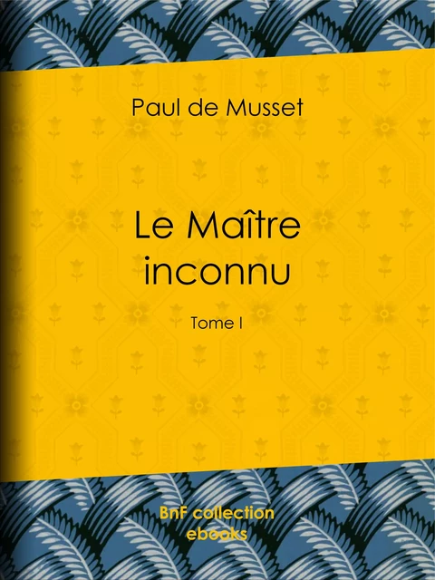 Le Maître inconnu - Paul de Musset - BnF collection ebooks