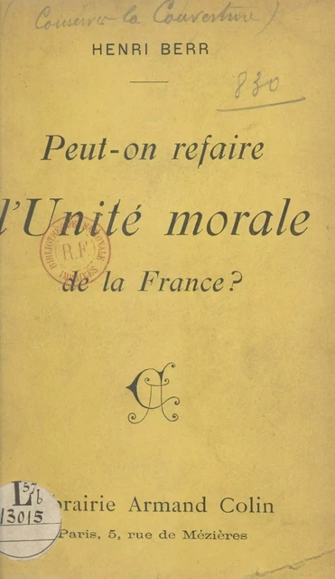 Peut-on refaire l'unité morale de la France ? - Henri Berr - (Armand Colin) réédition numérique FeniXX