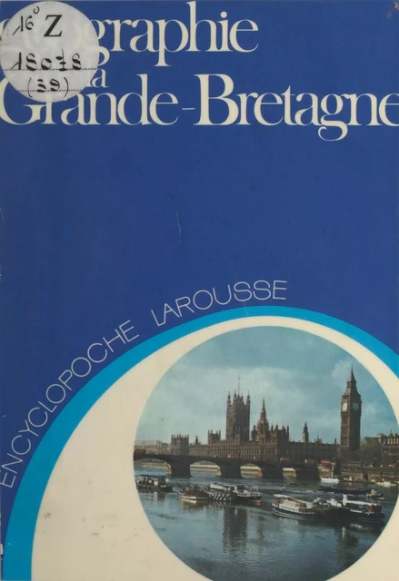 Géographie de la Grande-Bretagne - Claude Moindrot - Larousse (réédition numérique FeniXX)