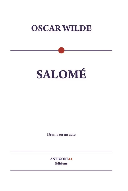 Salomé - Oscar Wilde - Antigone14 Éditions