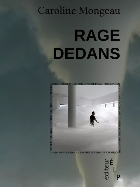 Rage dedans: poèmes - Caroline Mongeau - ÉLP éditeur