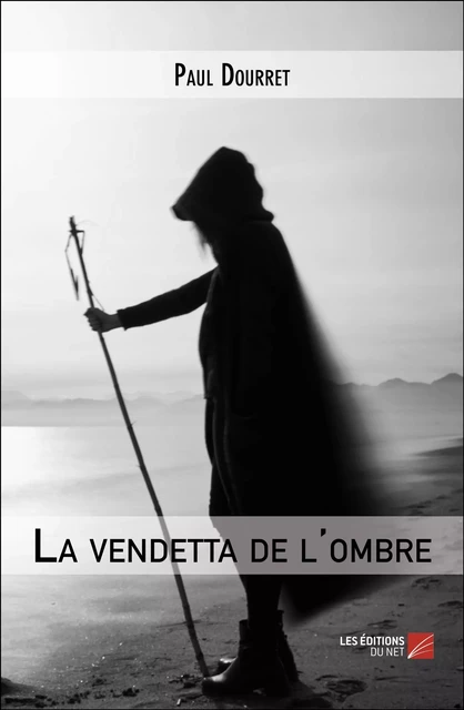 La vendetta de l'ombre - Paul Dourret - Les Éditions du Net