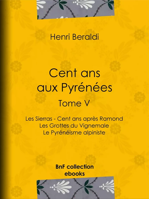 Cent ans aux Pyrénées - Henri Beraldi - BnF collection ebooks