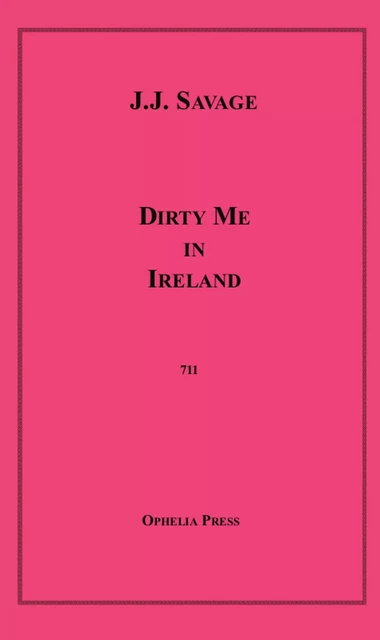 Dirty Me in Ireland - J.J. Savage - Disruptive Publishing