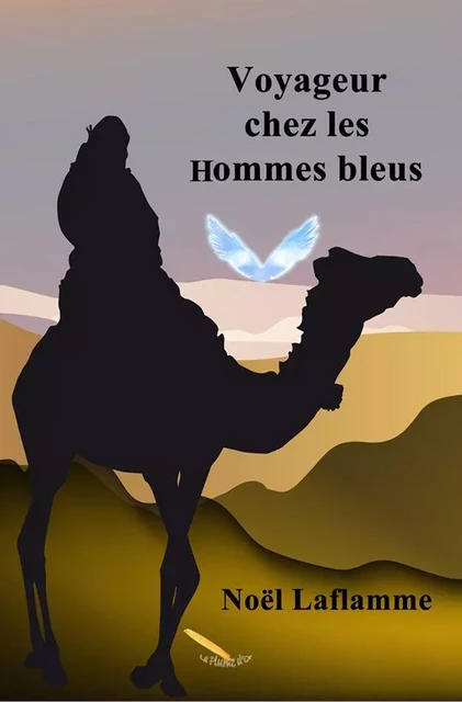 Voyageur chez les Hommes bleus - Noël Laflamme - Éditions La Plume D'or