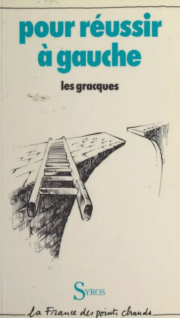 Pour réussir à gauche -  Les Gracques - (Syros) réédition numérique FeniXX