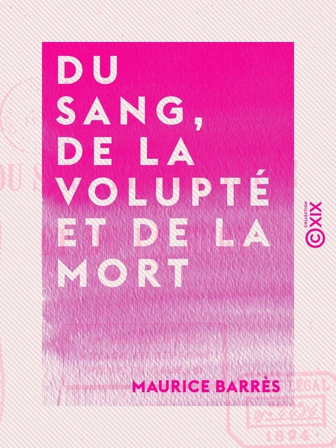 Du sang, de la volupté et de la mort - Maurice Barrès - Collection XIX