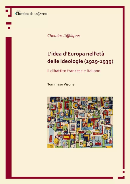 L'idea d'Europa nell'età delle ideologie (1929-1939) - Tommaso Visone - Chemins de tr@verse