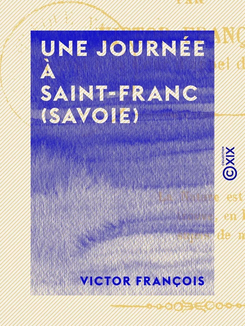 Une journée à Saint-Franc (Savoie) - Victor François - Collection XIX