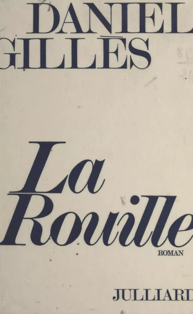 La rouille - Daniel Gillès - (Julliard) réédition numérique FeniXX