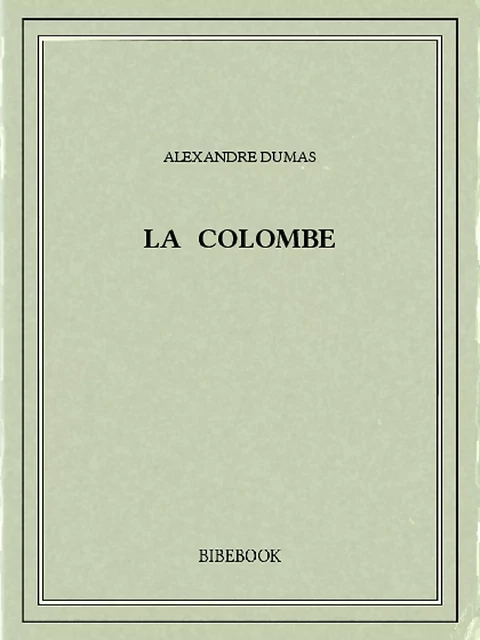 La colombe - Alexandre Dumas - Bibebook