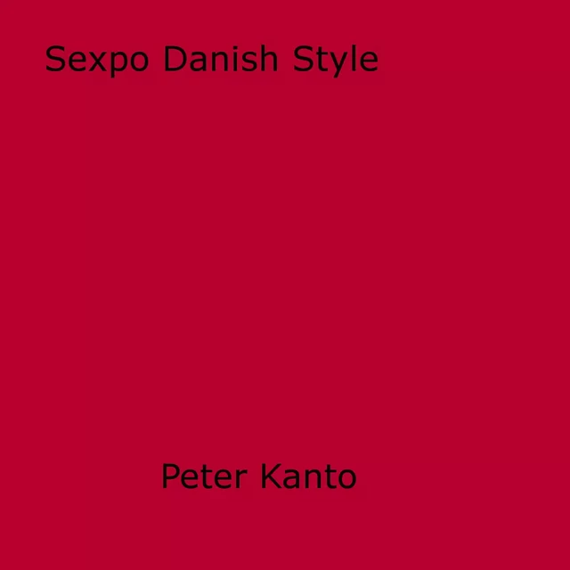 Sexpo Danish Style - Peter Kanto - Disruptive Publishing