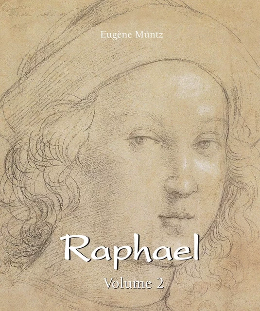 Raphael - Volume 2 - Eugène Müntz - Parkstone International