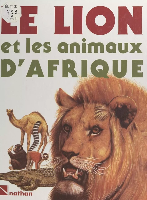 Le lion et les animaux d'Afrique - Alessandro Minelli, Maria Pia Minelli - (Nathan) réédition numérique FeniXX