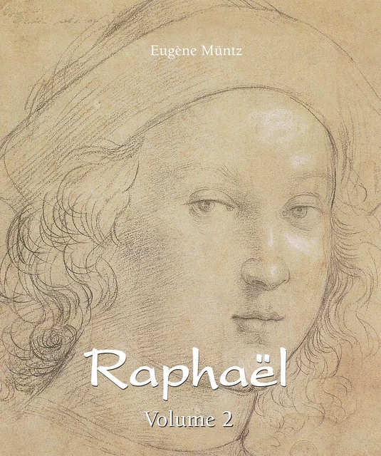 Raphaël - Volume 2 - Eugène Müntz - Parkstone International