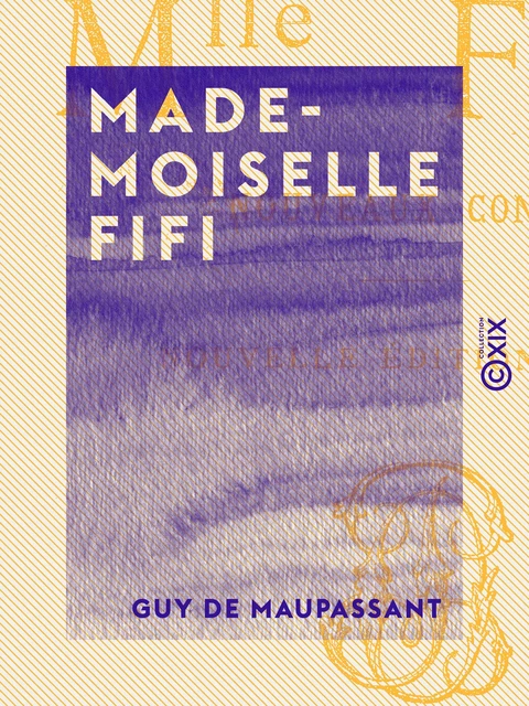 Mademoiselle Fifi - Guy de Maupassant - Collection XIX