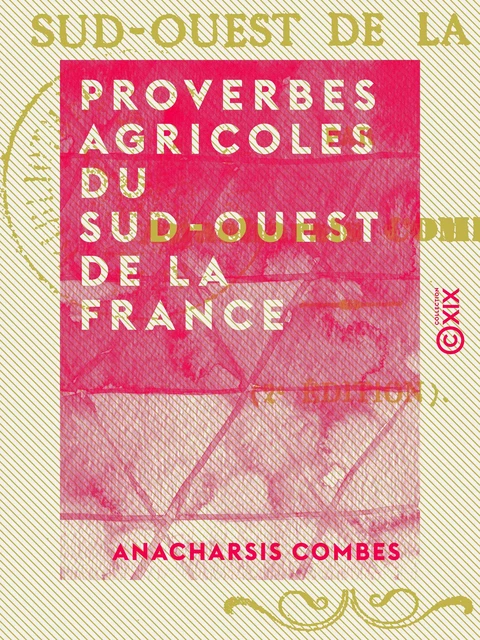 Proverbes agricoles du sud-ouest de la France - Anacharsis Combes - Collection XIX