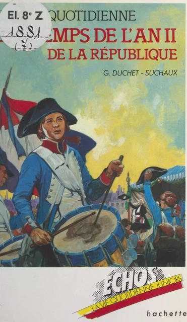 La vie quotidienne au temps de l'an II de la République - Gaston Duchet-Suchaux - (Hachette) réédition numérique FeniXX