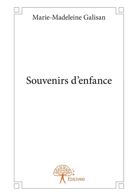 Souvenirs d'enfance - Marie-Madeleine Galisan - Editions Edilivre