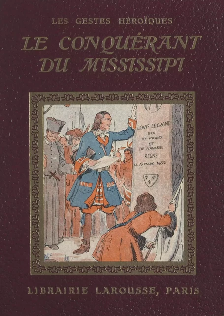 Le conquérant du Mississipi - Jeanne Bonnardot - Larousse (réédition numérique FeniXX)