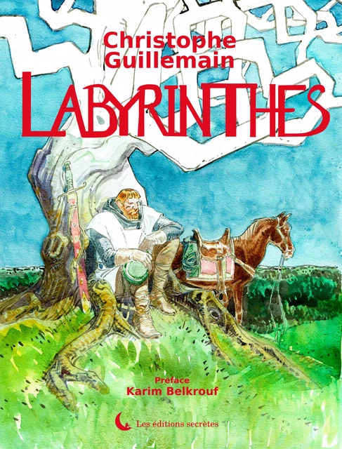 Labyrinthes - Christophe Guillemain - Les éditions secrètes