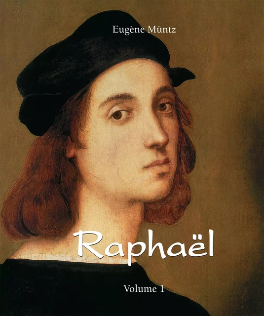 Raphaël - Volume 1 - Eugène Müntz - Parkstone International