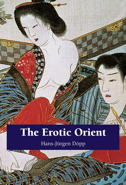 The Erotic Orient - Hans-Jürgen Döpp - Parkstone International