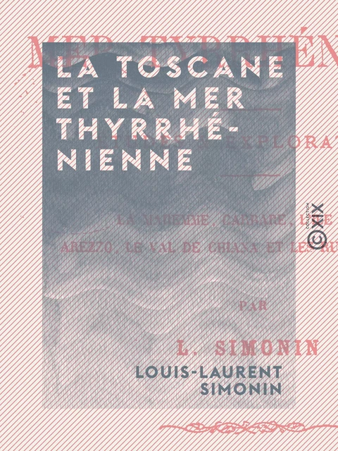 La Toscane et la mer Thyrrhénienne - Louis-Laurent Simonin - Collection XIX