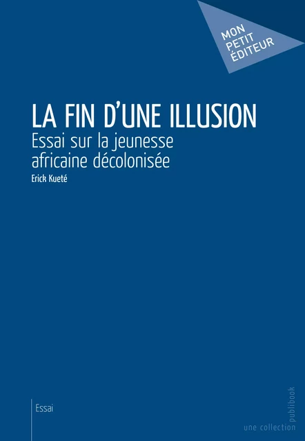 La Fin d'une illusion - Erick Kuete - Mon Petit Editeur