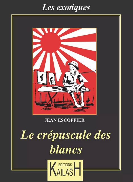 Le crépuscule des blancs - Jean Escoffier - Éditions Kailash