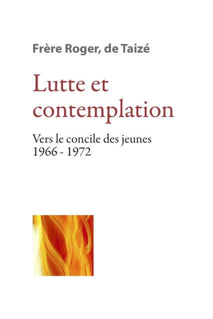 Lutte et contemplation - Frère Roger De Taizé - Les Presses de Taizé