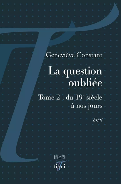 La question oubliée - Tome 2 : du 19e siècle à nos jours - Geneviève Constant - Librairie éditions tituli