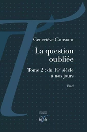 La question oubliée - Tome 2 : du 19e siècle à nos jours