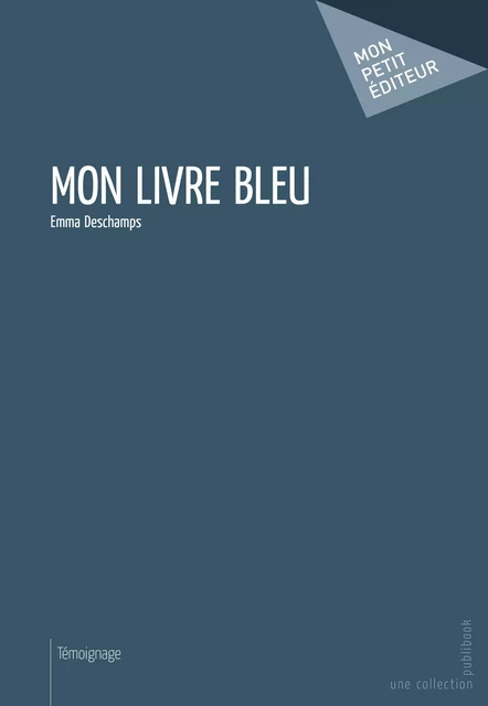 Mon livre bleu - Emma Deschamps - Mon Petit Editeur