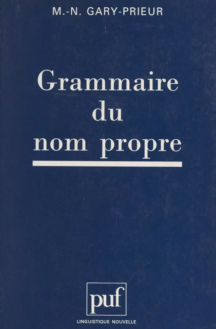 Grammaire du nom propre - Marie-Noëlle Gary-Prieur - (Presses universitaires de France) réédition numérique FeniXX