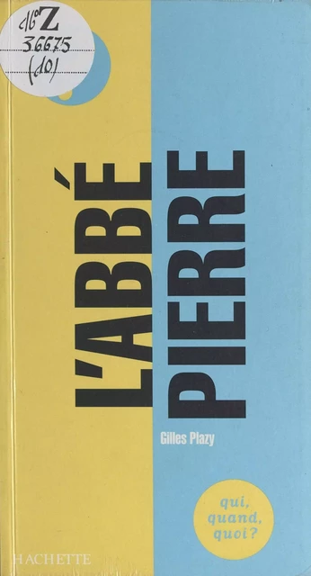 L'abbé Pierre, l'insurgé de Dieu - Gilles Plazy - (Hachette) réédition numérique FeniXX