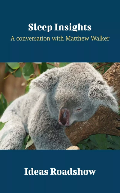 Sleep Insights - A Conversation with Matthew Walker - Howard Burton - Open Agenda Publishing Inc.