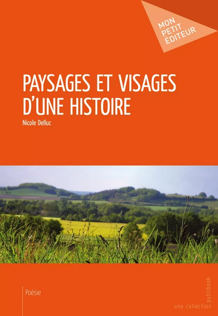 Paysages et visages d'une histoire - Nicole Delluc - Mon Petit Editeur