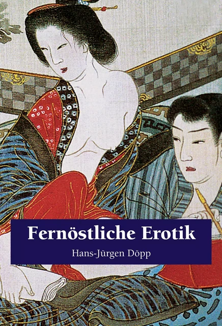 Fernöstliche Erotik - Hans-Jürgen Döpp - Parkstone International