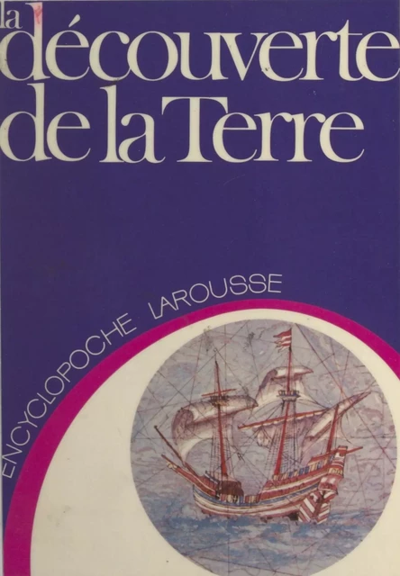 La découverte de la Terre - Sylvain Laboureur - Larousse (réédition numérique FeniXX)