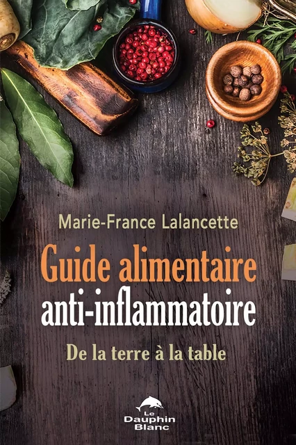 Guide alimentaire anti-inflammatoire - Marie-France Lalancette - Dauphin Blanc