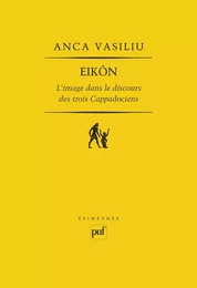 EIKÔN. L'image dans le discours des trois Cappadociens