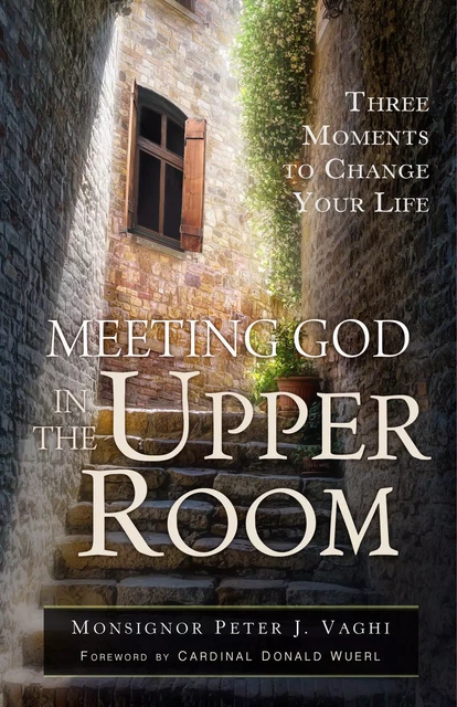 Meeting God in the Upper Room - Peter J. Vaghi - Franciscan Media