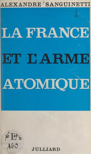 La France et l'arme atomique - Alexandre Sanguinetti - (Julliard) réédition numérique FeniXX